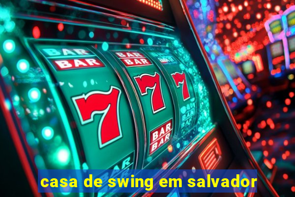 casa de swing em salvador